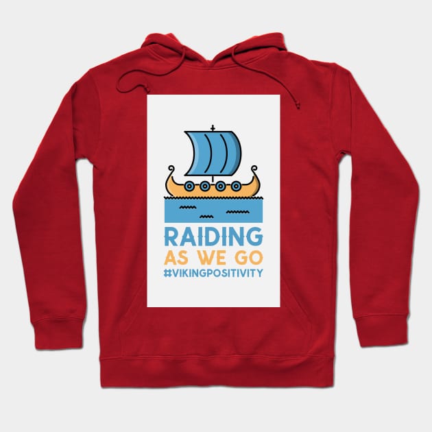 RAIDING AS WE GO VIKING POSITIVITY VIKING HUMOR Hoodie by BICAMERAL